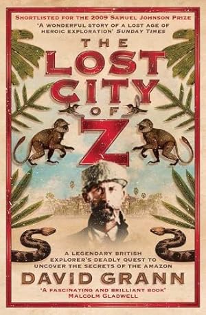 Image du vendeur pour The Lost City of Z: A Legendary British Explorer's Deadly Quest to Uncover the Secrets of the Amazon mis en vente par WeBuyBooks