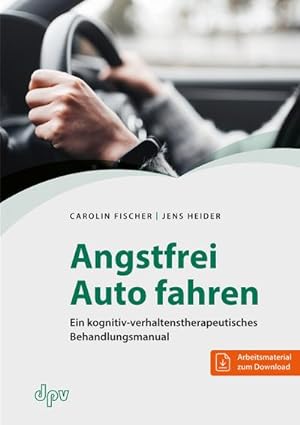 Bild des Verkufers fr Angstfrei Auto fahren : Ein kognitiv-verhaltenstherapeutisches Behandlungsmanual zum Verkauf von AHA-BUCH GmbH