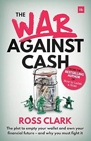 Bild des Verkufers fr War Against Cash: The Plot to Empty Your Wallet and Own Your Financial Future A and Why You Must Fight It zum Verkauf von WeBuyBooks