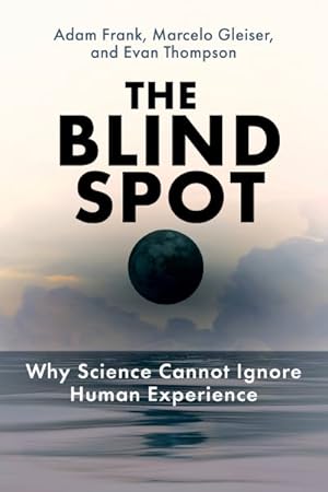 Seller image for Blind Spot : Why Science Cannot Ignore Human Experience for sale by GreatBookPrices