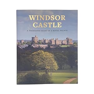 Image du vendeur pour Windsor Castle, A Thousand Years Of A Royal Palace mis en vente par Riveting Books