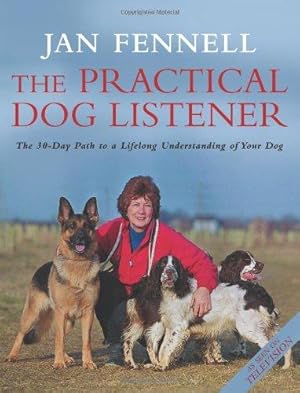 Seller image for The Practical Dog Listener: The 30-Day Path to a Lifelong Understanding of Your Dog for sale by WeBuyBooks 2