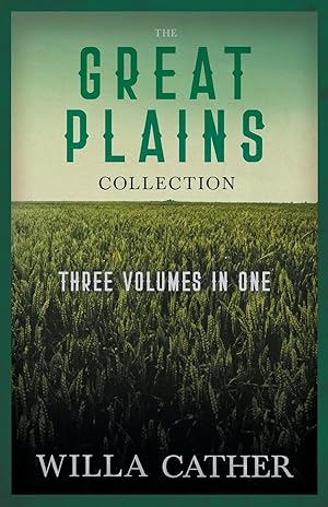 Seller image for The Great Plains Collection - Three Volumes in OneO Pioneers!, The Song of the Lark, & My ntonia for sale by moluna