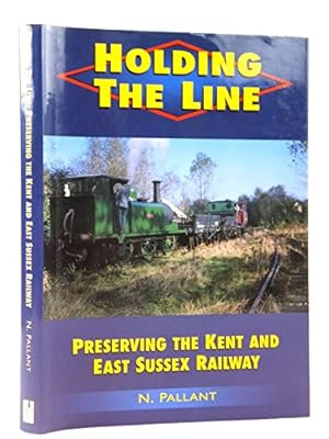 Seller image for Holding the Line: Preserving the Kent and East Sussex Railway (Transport/Railway) for sale by WeBuyBooks