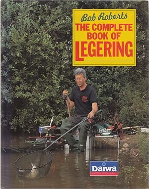 Seller image for THE COMPLETE BOOK OF LEGERING. By Bob Roberts. for sale by Coch-y-Bonddu Books Ltd