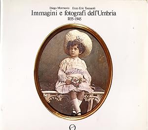 Immagini e fotografi dell'Umbria 1855-1945