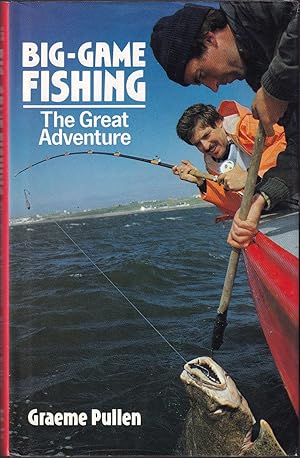 Seller image for BIG-GAME FISHING: THE GREAT ADVENTURE. By Graeme Pullen. for sale by Coch-y-Bonddu Books Ltd