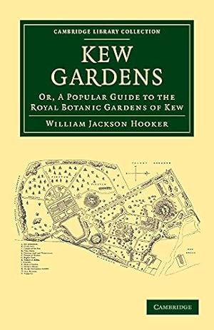 Bild des Verkufers fr Kew Gardens: Or, A Popular Guide To The Royal Botanic Gardens Of Kew (Cambridge Library Collection - Botany And Horticulture) zum Verkauf von WeBuyBooks