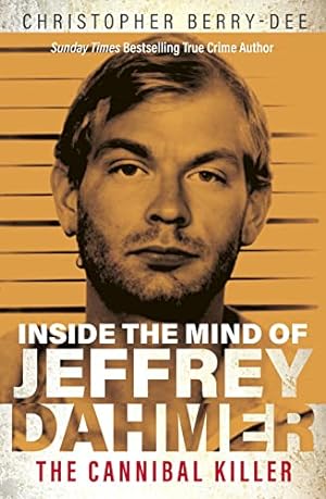 Seller image for Inside the Mind of Jeffrey Dahmer: The Cannibal Killer for sale by WeBuyBooks