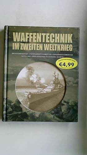 Bild des Verkufers fr WAFFENTECHNIK IM ZWEITEN WELTKRIEG. Infanteriewaffen, ungepanzerte Fahrzeuge, gepanzerte Fahrzeuge, Artillerie, Spezialwaffen, Flugzeuge, Schiffe zum Verkauf von HPI, Inhaber Uwe Hammermller