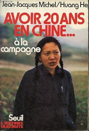 Image du vendeur pour Avoir 20 ans en Chine .  la campagne - Collection " l'histoire immdiate ". mis en vente par Le-Livre