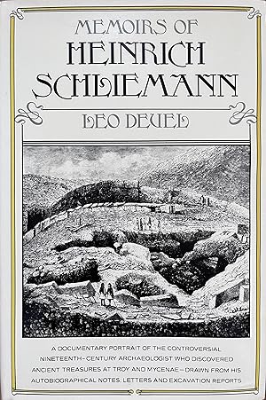 Memoirs of Heinrich Schliemann: A Documentary Portrait Drawn from His Autobiographical Writings, ...