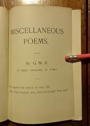 Poems by G. W. H. (A bard unknown to fame).