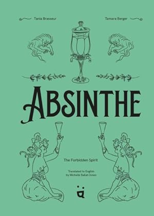 Bild des Verkufers fr Absinthe : The Forbidden Spirit: an Intoxicating History of the Green Fairy zum Verkauf von GreatBookPrices
