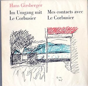 Im Umgang mit Le Corbusier. Mes contacts aves Le Corbusier.