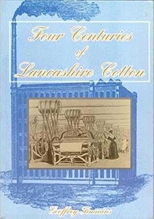 Seller image for Four Centuries of Lancashire Cotton for sale by WeBuyBooks