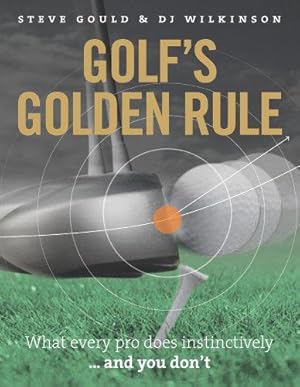 Immagine del venditore per Golf's Golden Rule: What Every Pro Does Instinctively - And You Don't venduto da WeBuyBooks