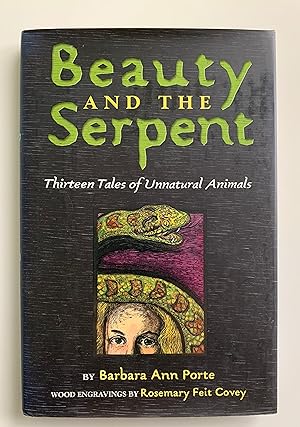 Beauty and the Serpent: Thirteen Tales of Unnatural Animals.