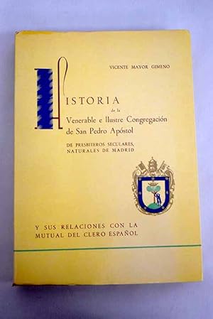 Imagen del vendedor de Historia de la Venerable e Ilustre Congregacin de San Pedro Apstol de presbiteros seculares naturales de Madrid a la venta por Alcan Libros