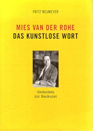 Bild des Verkufers fr Mies van der Rohe. Das kunstlose Wort. Gedanken zur Baukunst. zum Verkauf von Antiquariat Querido - Frank Hermann