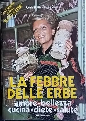 La febbre delle erbe. Amore-bellezza-cucina-diete-salute