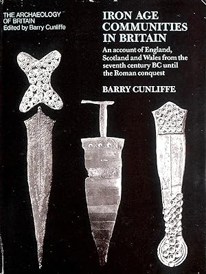 Seller image for Iron Age Communities in Britain. An Account of England, Scotland and Wales Fron the Seventh century BC until the Roman Conquest. for sale by M Godding Books Ltd