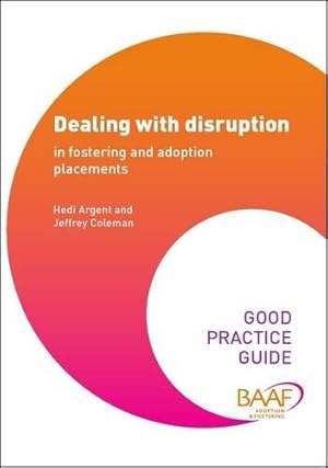 Imagen del vendedor de Dealing with Disruption in Fostering and Adoption (Good Practice Guides) a la venta por WeBuyBooks