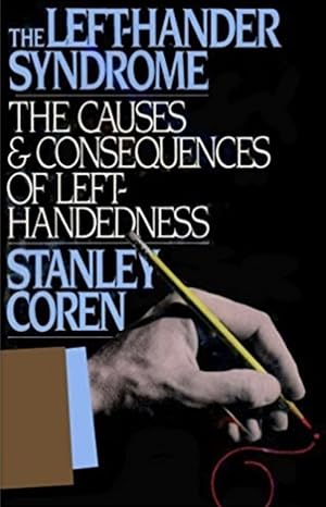 The Left-Hander Syndrome: The Causes and Consequences of Left-Handedness