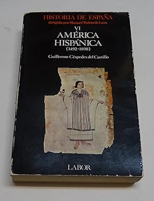 Imagen del vendedor de HISTORIA DE ESPAA TOMO VI: AMERICA HISPANICA (1492-1898) a la venta por Librera J. Cintas