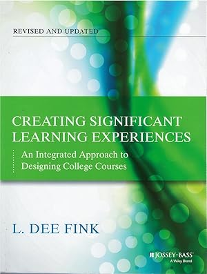 Creating Significant Learning Experiences: An Integrated Approach to Designing College Courses