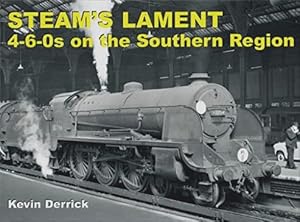 Steam's Lament : 4-6-0s on the Southern Region