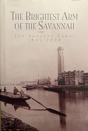 The Brightest Arm of the Savannah: The Augusta Canal, 1845-2000