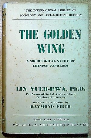 Seller image for The Golden Wing: a sociological study of Chinese Familism for sale by Pendleburys - the bookshop in the hills