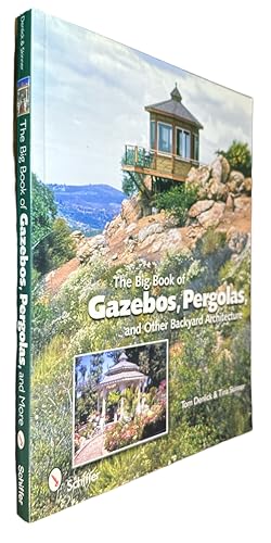 Seller image for The Big Book of Gazebos, Pergolas, and Other Backyard Architecture for sale by First Coast Books