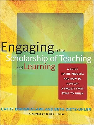 Image du vendeur pour Engaging in the Scholarship of Teaching and Learning: A Guide to the Process, and How to Develop a Project from Start to Finish mis en vente par The Haunted Bookshop, LLC