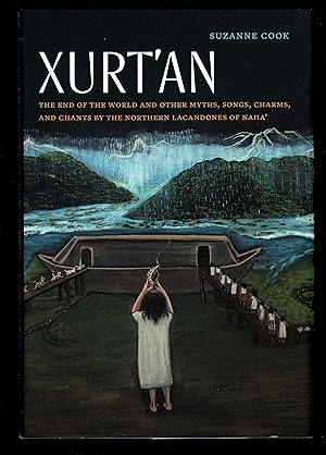 Imagen del vendedor de Xurt'an: The End Of The World And Other Myths, Songs, Charms, And Chants By The Northern Lacandones Of Naha' (Native Literatures Of The Americas And Indigenous World Literatures) a la venta por Granada Bookstore,            IOBA