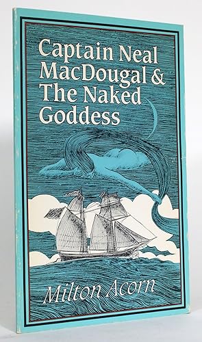 Seller image for Captain Neal MacDougal & The Naked Goddess: A Demi-Prophetic Work as a Sonnet Series for sale by Minotavros Books,    ABAC    ILAB