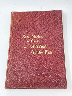 RAND, MCNALLY & CO.'S - A WEEK AT THE FAIR ILLUSTRATING THE EXHIBITS AND WONDERS OF THE WORLD'S C...