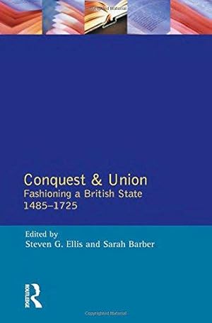 Bild des Verkufers fr Conquest and Union: Fashioning a British State 1485-1725 zum Verkauf von WeBuyBooks