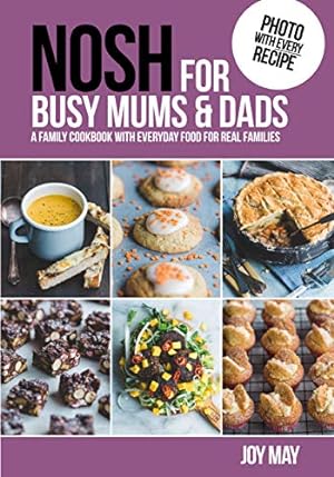 Seller image for NOSH for Busy Mums and Dads: A Family Cookbook with Everyday Food for Real Families for sale by WeBuyBooks