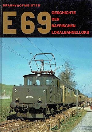 Imagen del vendedor de E 69 Geschichte der Bayerischen Lokalbahn. a la venta por Antiquariat Bernhardt