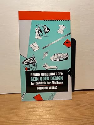 Sein oder Design. Zur Dialektik der Abklärung.