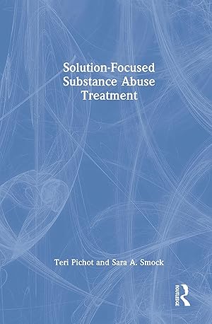 Bild des Verkufers fr Pichot, T: Solution-Focused Substance Abuse Treatment zum Verkauf von moluna