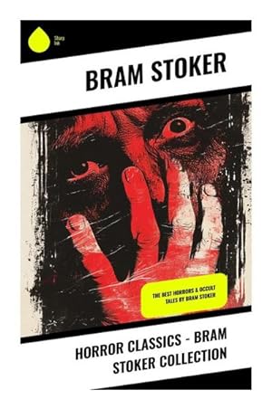 Image du vendeur pour Horror Classics - Bram Stoker Collection : The Best Horrors & Occult Tales by Bram Stoker mis en vente par AHA-BUCH GmbH