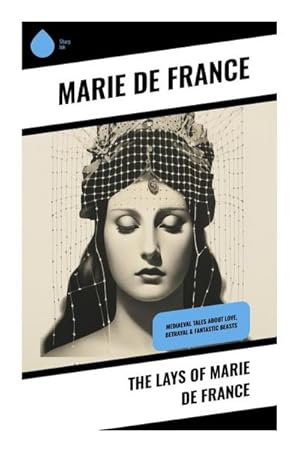 Seller image for The Lays of Marie de France : Mediaeval Tales about Love, Betrayal & Fantastic Beasts for sale by Smartbuy