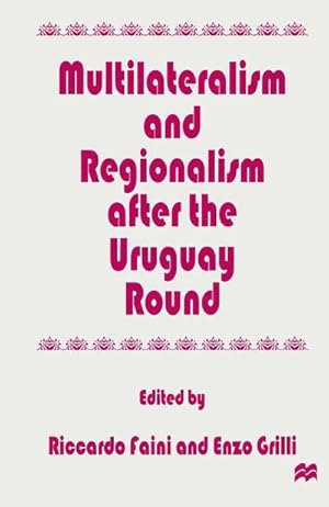 Seller image for Multilateralism and Regionalism After the Uruguay Round for sale by BuchWeltWeit Ludwig Meier e.K.