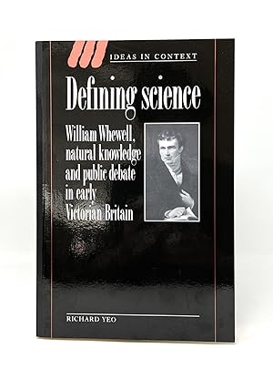 Imagen del vendedor de Defining Science: William Whewell, Natural Knowledge, and Public Debate in Early Victorian Britain (Ideas in Context, Series Number 27) a la venta por Underground Books, ABAA