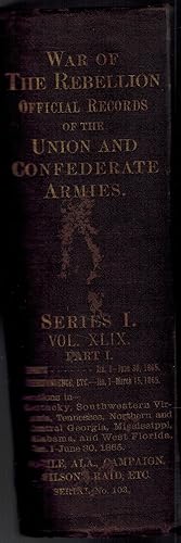 Seller image for The War of the Rebellion: A Compilation of the Official Records of the Union and Confederate Armies - Series I Volume XLIX Part I: Reports, Correspondence, Etc. for sale by UHR Books