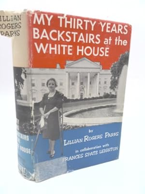 Imagen del vendedor de My Thirty Years Backstairs at the White House a la venta por ThriftBooksVintage