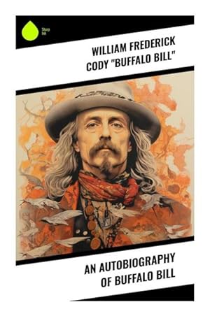 Seller image for An Autobiography of Buffalo Bill for sale by Smartbuy